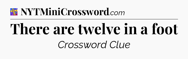 There are twelve in a foot Codycross