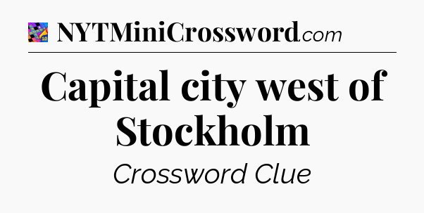Capital city west of Stockholm Crossword Clue