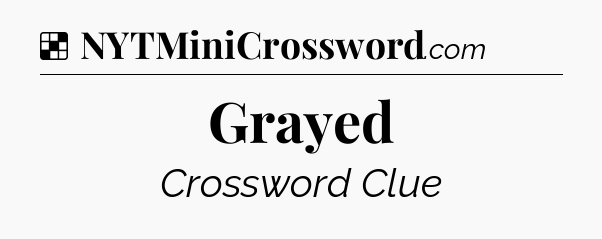 Solution: Grayed - NYT Crossword