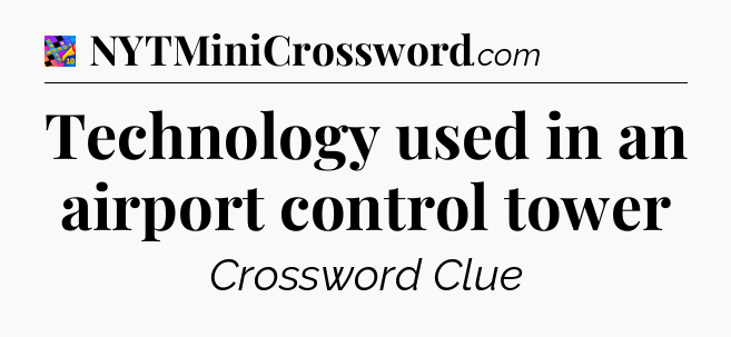Technology used in an airport control tower Crossword Clue