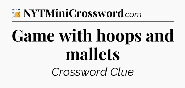 Game with hoops and mallets - 7 Little Words