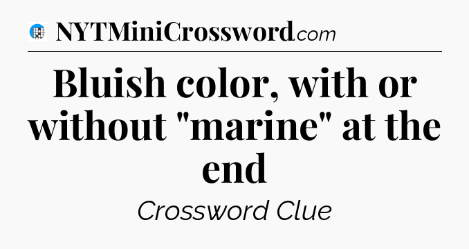 Bluish color, with or without 