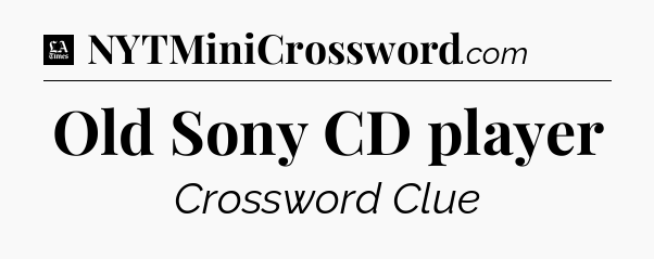 Old Sony CD player - LA Times Crossword