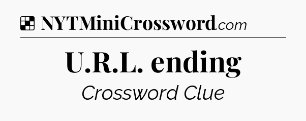 Solution: U.R.L. ending - NYT Crossword