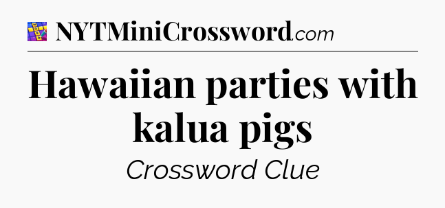 Hawaiian parties with kalua pigs Codycross