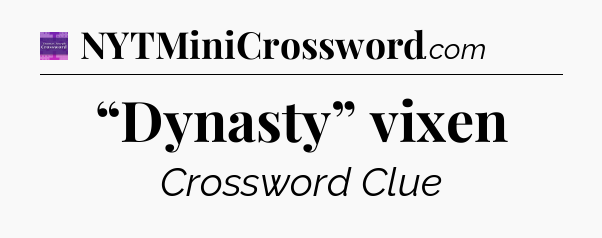 “Dynasty” vixen - Thomas Joseph Crossword