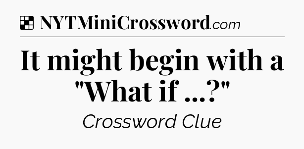 Solution: It might begin with a 