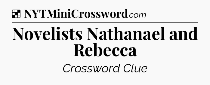 Solution: Novelists Nathanael and Rebecca - NYT Crossword