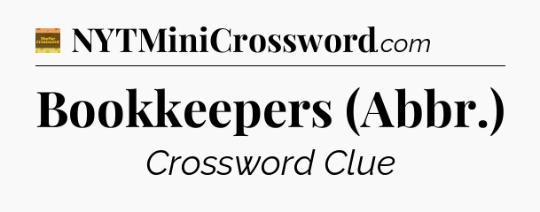 Bookkeepers (Abbr.) crossword clue Eugene Sheffer