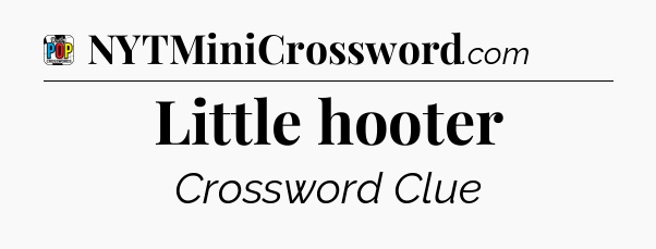 Little hooter Crossword Clue