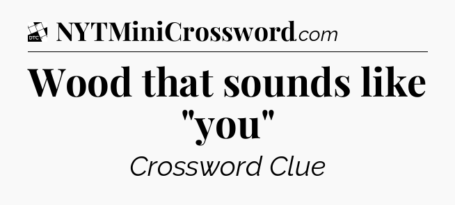 Wood that sounds like 