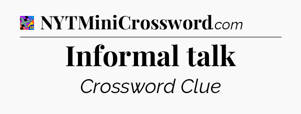 Informal talk Crossword Clue