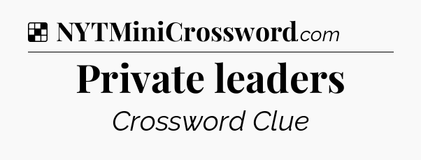Solution: Private leaders - NYT Crossword