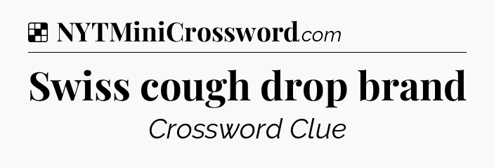 Swiss cough drop brand NYT Crossword