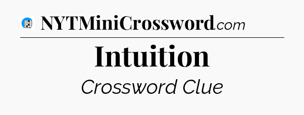Intuition Crossword Clue
