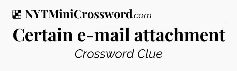 Solution: Certain e-mail attachment - NYT Crossword