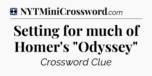 Solution: Setting for much of Homer's 