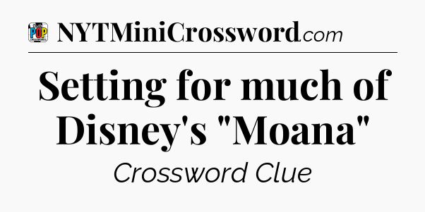 Setting for much of Disney's 