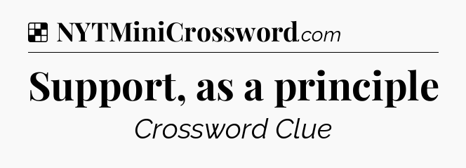 Solution: Support, as a principle - NYT Crossword