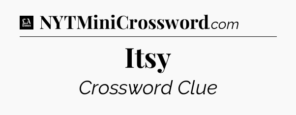 Itsy - LA Times Crossword
