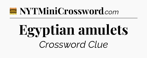 Egyptian amulets - Eugene Sheffer Crossword
