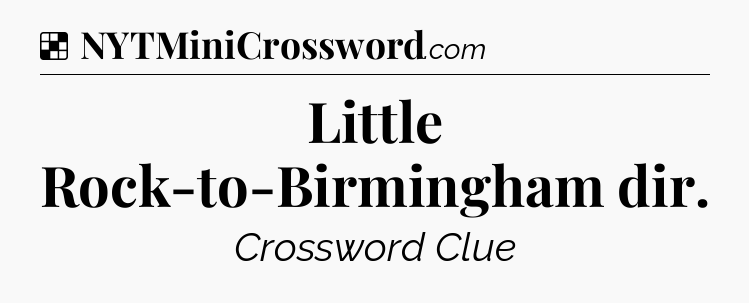 Solution: Little Rock-to-Birmingham dir - NYT Crossword