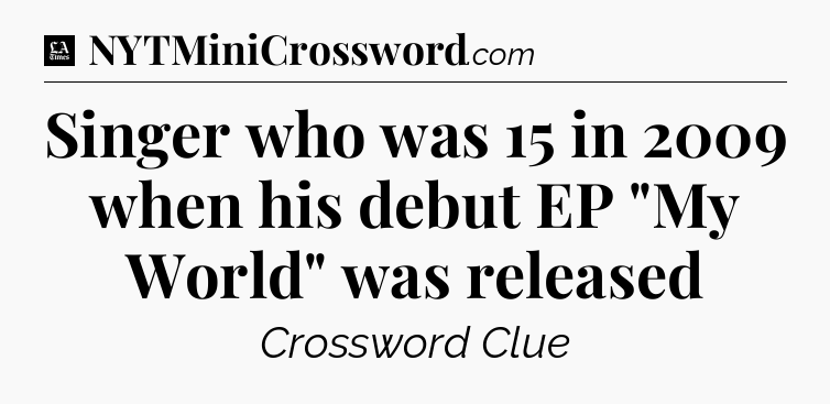 Singer who was 15 in 2009 when his debut EP 