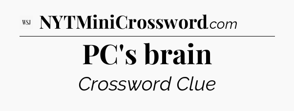 PC's brain - WSJ Crossword