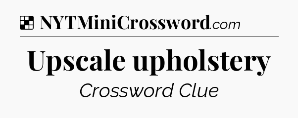 Solution: Upscale upholstery - NYT Crossword