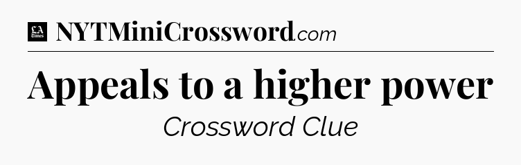 Appeals to a higher power - LA Times Crossword