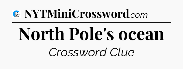 North Pole's ocean Crossword Clue