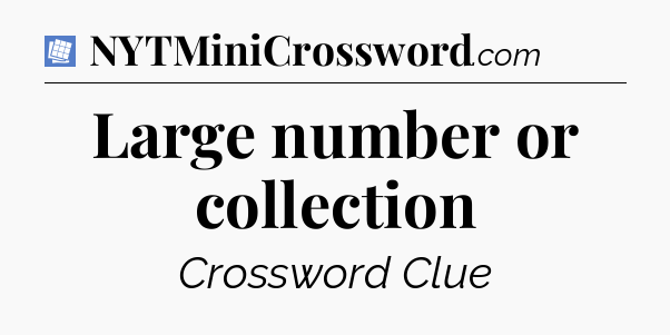 Large number or collection Puzzle Page Crossword Clue