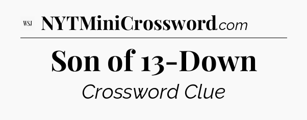 Son of 13-Down - WSJ Crossword