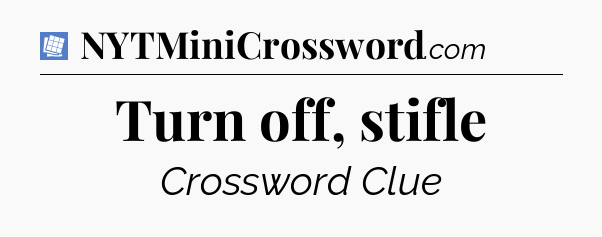 Turn off, stifle Puzzle Page Crossword Clue