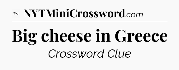 Big cheese in Greece - WSJ Crossword