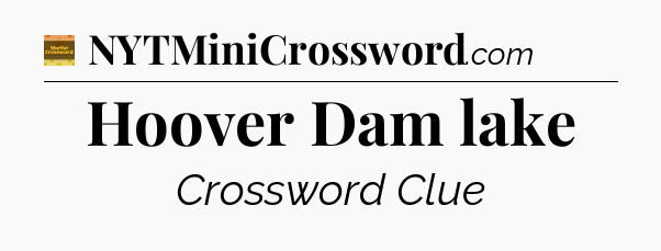 Hoover Dam lake - Eugene Sheffer Crossword