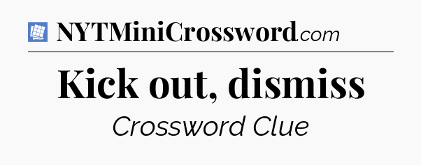 Kick out, dismiss Puzzle Page Crossword Clue