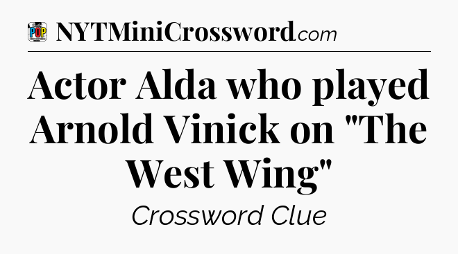 Actor Alda who played Arnold Vinick on 