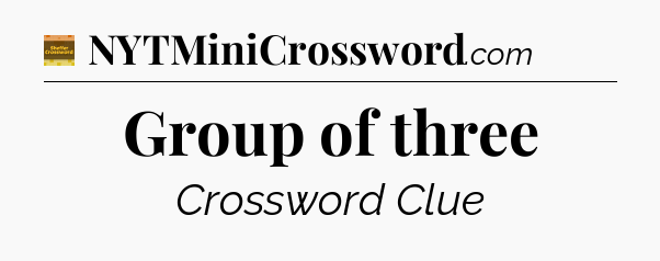 Group of three - Eugene Sheffer Crossword