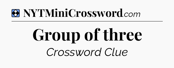 Solution: Group of three - NYT Mini Crossword