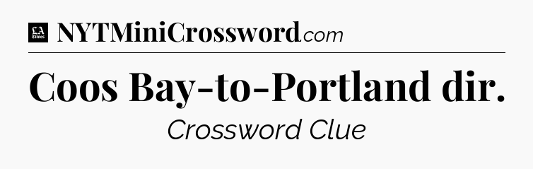 Coos Bay-to-Portland dir - LA Times Crossword