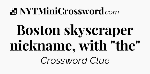 Solution: Boston skyscraper nickname, with 