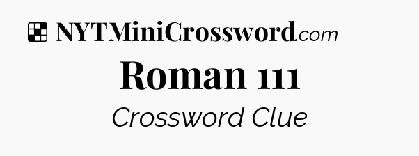 Solution: Roman 111 - NYT Crossword