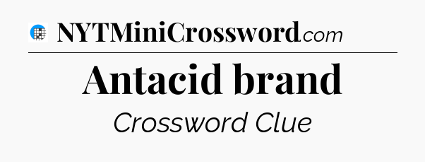 Antacid brand Crossword Clue
