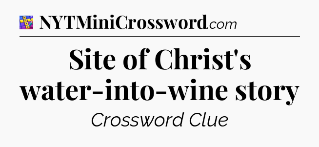 Site of Christ's water-into-wine story Codycross