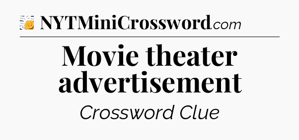 Movie theater advertisement - 7 Little Words