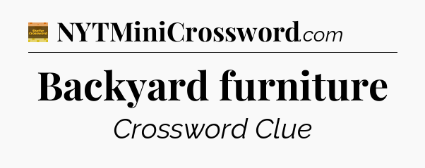 Backyard furniture - Eugene Sheffer Crossword