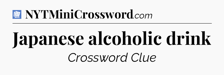 Japanese alcoholic drink Puzzle Page Crossword Clue