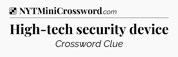 Solution: High-tech security device - NYT Crossword