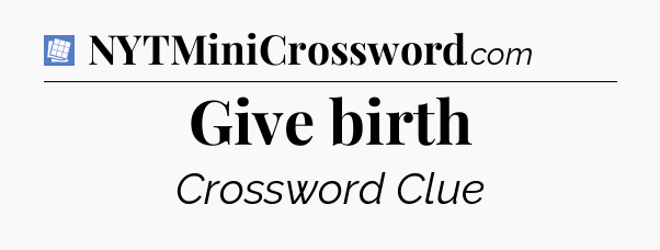 Give birth Puzzle Page Crossword Clue